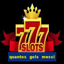 quantos gols messi tem na carreira